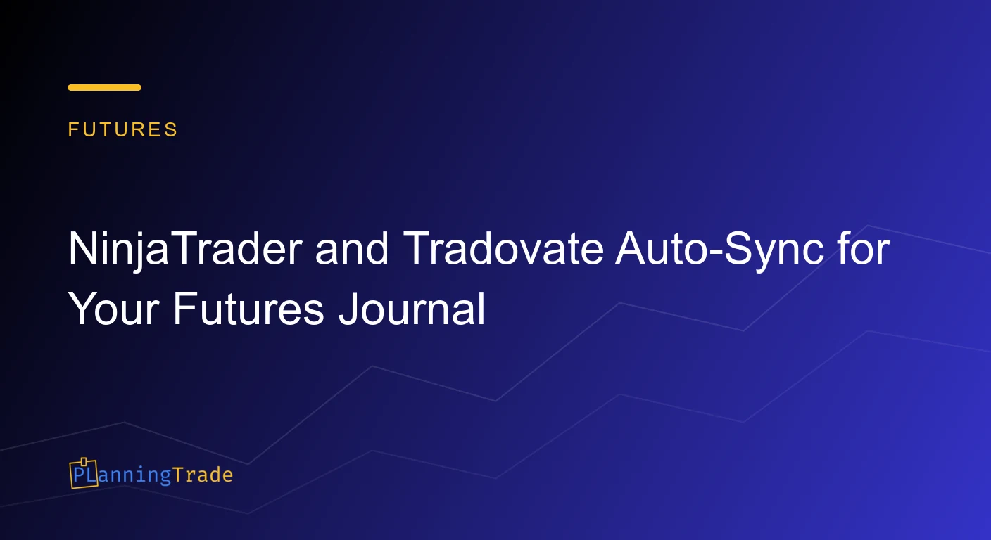PlanningTrade title card: NinjaTrader and Tradovate auto-sync for your futures journal